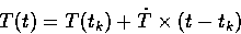 \begin{displaymath}
 T(t) = T (t_k) + \dot T 	imes (t - t_k)nd{displaymath}